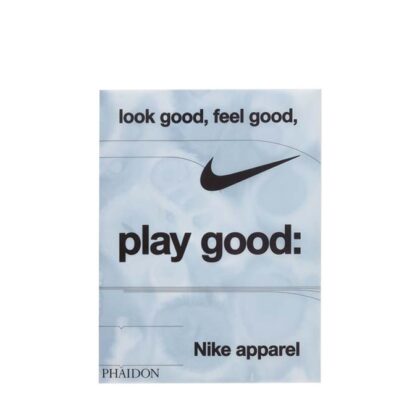 Look Good, Feel Good, Play Good : Nike Apparel