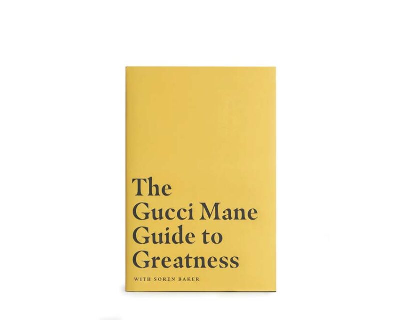 The Gucci Mane Guide To Greatness